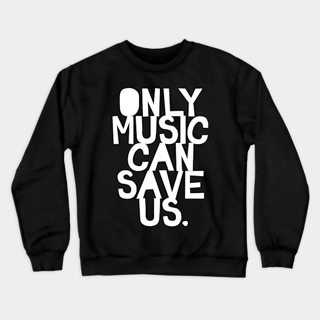 only music can save us Crewneck Sweatshirt by alselinos